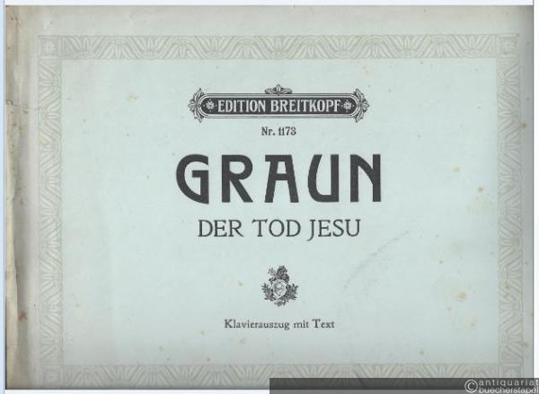  - Der Tod Jesu / The Death of Jesus Christ / La Mort de Jesus-Christ. Kantate (= Edition Breitkopf, Nr. 1173). Klavierauszug mit Text.