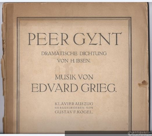  - Peer Gynt. Dramatische Dichtung von H. Ibsen. Klavierauszug.