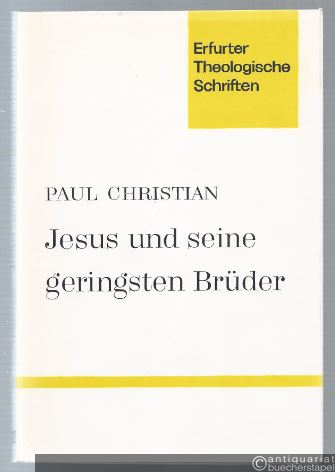  - Jesus und seine geringsten Brüder (= Erfurter Theologische Schriften, Band 12).