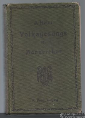  - Sammlung von Volksgesängen für Männerchor. I. Band: Liederbuch für Schule, Haus und Verein.