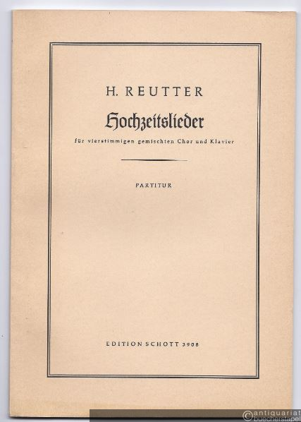  - Hochzeitslieder für vierstimmigen gemischten Chor und Klavier nach Texten aus Herders "Stimmen der Völker", Op. 53 (= Edition Schott, No. 3908). Singpartitur.