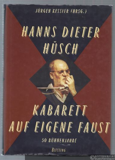  - Hanns Dieter Hüsch. Kabarett auf eigene Faust. 50 Bühnenjahre.
