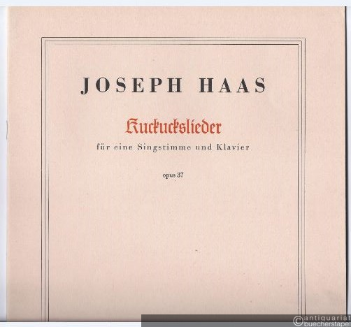  - Kuckuckslieder für eine Singstimme und Klavier opus 37 (= Edition Schott, Nr. 2640).