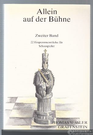 - Allein auf der Bühne. Zweiter Band. 22 Einpersonenstücke für Schauspieler, hrsg. v. Marion Bölsterl.