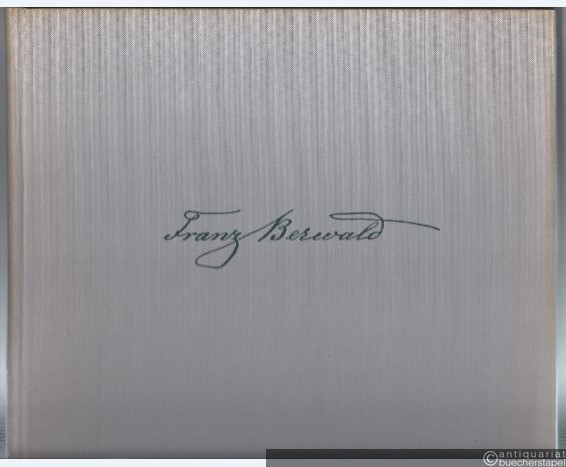  - Sinfonie serieuse (= Monumenta Musicae Svecicae. Franz Berwald, Sämtliche Werke, Band 1). BA 4901.