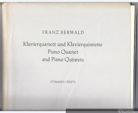  - Klavierquartett und Klavierquintette / Piano Quartet and Piano Quintets (= Monumenta Musicae Svecicae. Franz Berwald, Sämtliche Werke, Band 13). BA 4913. Stimmen / Parts.