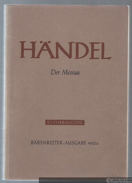  - Der Messias (The Messiah) [HWV 56]. Oratorium in drei Teilen / Oratorio in three parts (= Hallische Händel-Ausgabe. Serie I: Oratorien und große Kantaten). BA 4012a. Klavierauszug.
