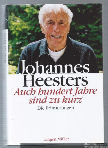  - Johannes Heesters. Auch hundert Jahre sind zu kurz. Die Erinnerungen.