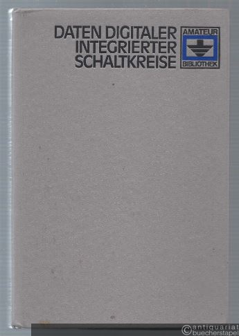  - Daten digitaler integrierter Schaltkreise. TTL-Schaltkreise (= Amateur-Bibliothek).