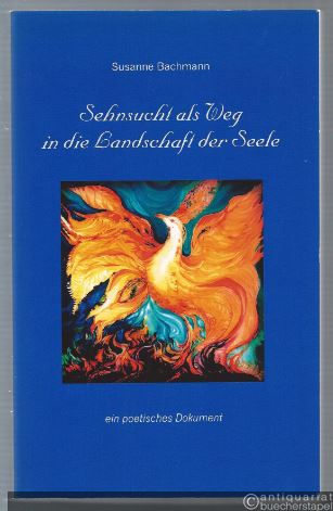  - Sehnsucht als Weg in die Landschaft der Seele - ein poetisches Dokument.