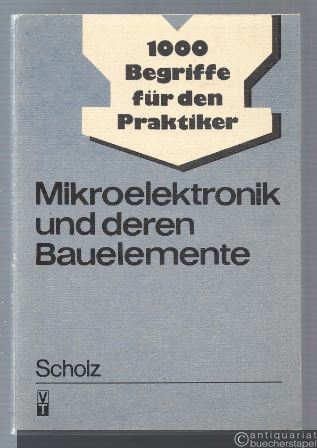  - Mikroelektronik und deren Bauelemente (= 1000 Begriffe für den Praktiker).