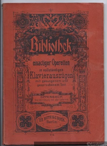  - Die Verlobung bei der Laterne (Le marriage aux lanternes). Operette in einem Act nach dem Französischen des Michel Carre und Leon Battu. Vollständiger Klavierauszug mit deutschem und französischem Text.
