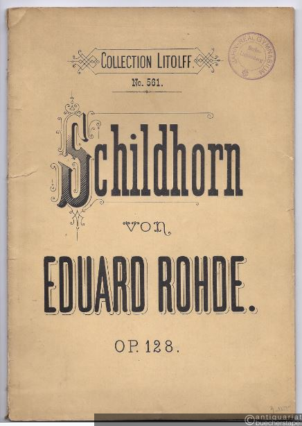  - Schildhorn. Dichtung von Gustav Gurski, melodramatisch in Musik gesetzt für Solo- und Chorstimmen mit Klavierbegleitung von Eduard Rohde, Op. 128 (= Collection Litolff, No. 561). Clavierauszug.