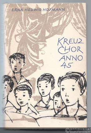  - Kreuzchor anno 45. Ein Roman um den Kantor und seine Kruzianer.