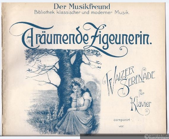  - Träumende Zigeunerin. Walzer-Serenade für Klavier componirt von Camillo Morena.