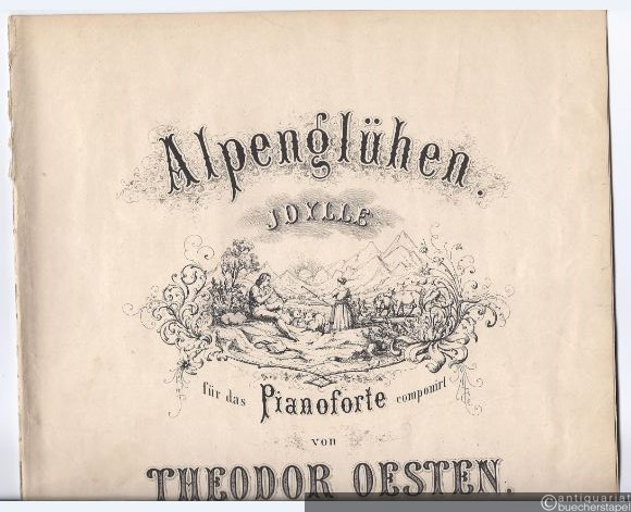  - Alpenglühen. Idylle für das Pianoforte componirt von Theodor Oesten, Op. 193.