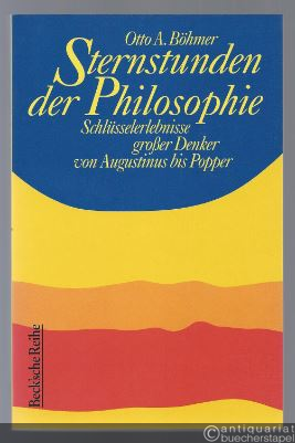  - Sternstunden der Philosophie. Schlüsselerlebnisse großer Denker von Augustinus bis Popper.