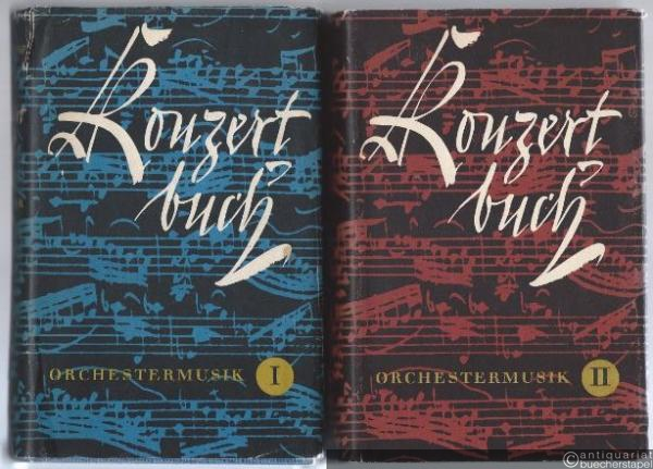  - Konzertbuch. Orchestermusik. Erster Teil: 17. bis 19. Jahrhundert. Zweiter Teil: 19. und 20 Jahrhundert. 2 Bde.