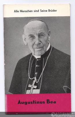 - Augustinus Bea: Alle Menschen sind Seine Brüder (= Reihe Christ in der Welt, Heft 12).