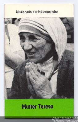  - Mutter Teresa: Missionarin der Nächstenliebe (= Reihe Christ in der Welt, Heft 52).