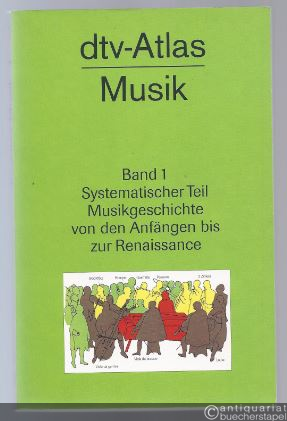  - dtv-Atlas zur Musik. Band 1: Systematischer Teil. Musikgeschichte von den Anfängen bis zur Renaissance.