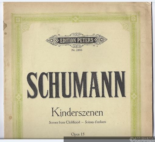  - Kinderszenen für Klavier zu 2 Händen Opus 15 (= Edition Peters, Nr. 2466).