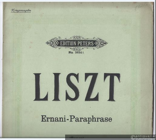  - Ernani-Paraphrase für Klavier zu 2 Händen (= Edition Peters, Nr. 3614c). Kriegsausgabe.