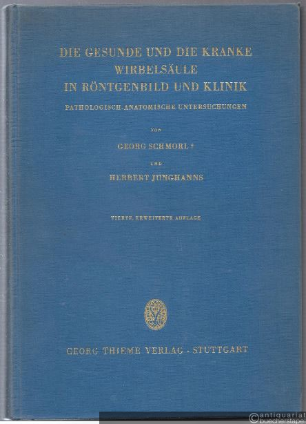  - Die gesunde und die kranke Wirbelsäule in Röntgenbild und Klinik. Pathologisch-anatomische Untersuchungen.