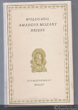  - Wolfgang Amadeus Mozart. Briefe. Eine Auswahl.