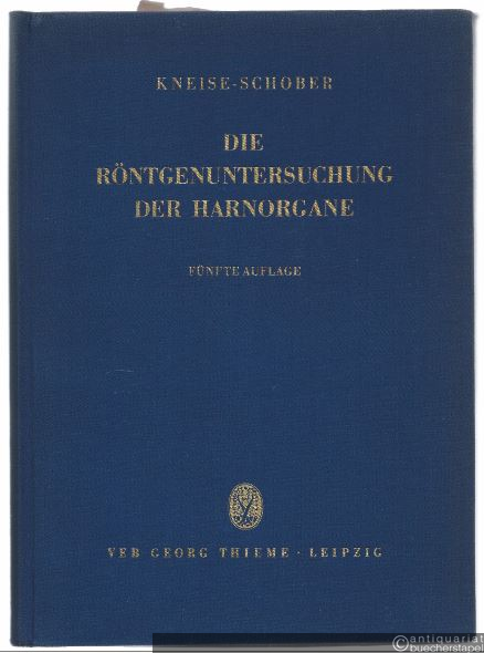  - Die Röntgenuntersuchung der Harnorgane. Lehrbuch.