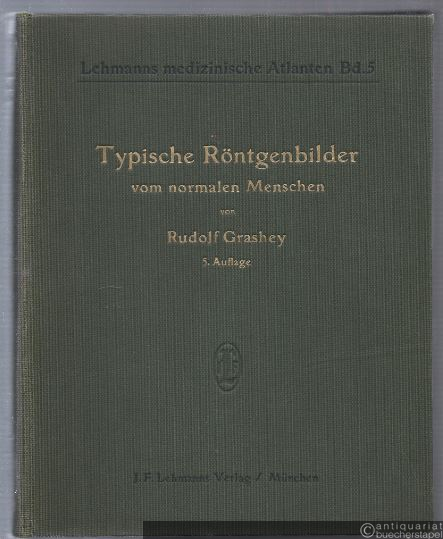  - Typische Röntgenbilder vom normalen Menschen (= Lehmanns medizinische Atlanten, Band 5).
