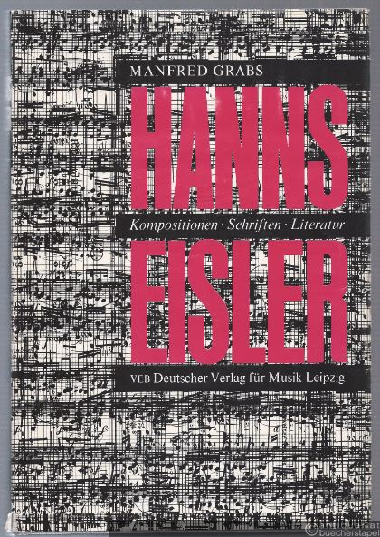  - Hanns Eisler. Kompositionen - Schriften - Literatur. Ein Handbuch.