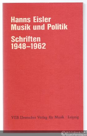  - Hanns Eisler, Musik und Politik. Schriften 1948 - 1962 (= Hanns Eisler, Gesammelte Werke, Serie III, Band 2).