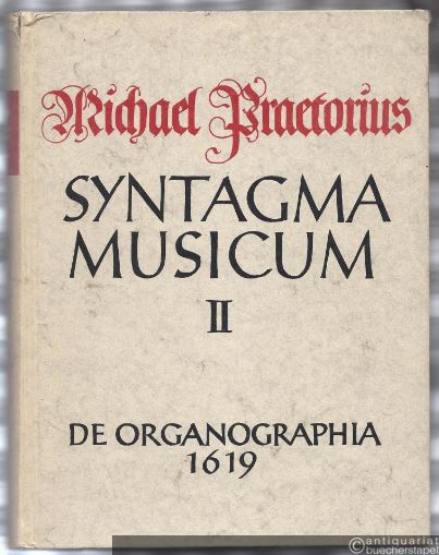  - Syntagma musicum. Band 2: De Organographia Wolfenbüttel 1619 (= Documenta Musicologica. Erste Reihe: Druckschriften - Faksimiles, XIV).