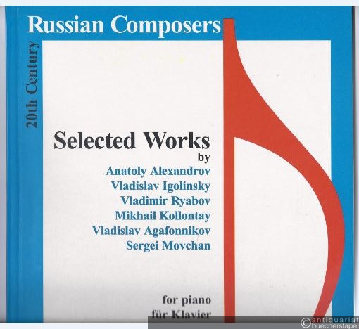  - Selected Works by Anatoly Alexandrov, Vladislav Igolinsky, Vladimir Ryabov, Mikhail Kollontay, Vladislav Agafonnikov und Sergei Movchan (= K 265). Für Klavier.