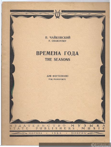  - Vremena goda. 12 charakteritscheskich P'es / The seasons. 12 characteristic Pieces [Die Jahreszeiten], Op. 37. For Pianoforte.