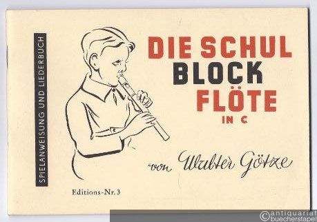  - Die Schulblockflöte. Spielanweisung und Liederbuch (= Editions-Nr. 3).