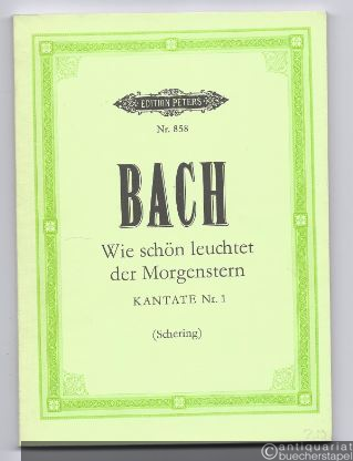  - Wie schön leuchtet der Morgenstern. Kantate Nr. 1 für Solostimmen (Sopran, Tenor Baß), Chor und Orchester (= Edition Peters, Nr. 858). Taschenpartitur.