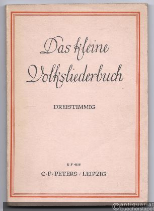  - Das kleine Volksliederbuch. Ausgewählte Liedsätze für drei gemischte Stimmen (Sopran, Alt und Bariton) (= Edition Peters, Nr. 4538). Neue Ausgabe.