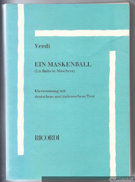  - Ein Maskenball (Un Ballo in Maschera). Oper in drei Akten von Antonio Somma (= Edition Ricordi). Klavierauszug mit deutschem u. italienischem Text.