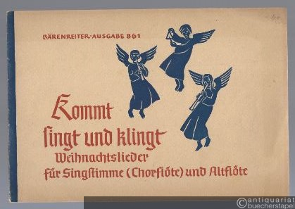  - Kommt singt und klingt. Weihnachtslieder für Singstimme (Chorflöte) und f'-Altflöte (= Bärenreiter-Ausgabe 861).