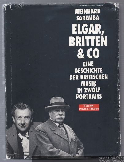  - Elgar, Britten & Co. Eine Geschichte der britischen Musik in zwölf Portraits.