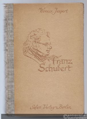  - Franz Schubert. Zeugnisse seines irdischen Daseins.