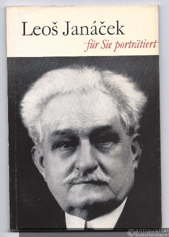  - Leos Janacek. Für Sie porträtiert von Jiri Vyslouzil.