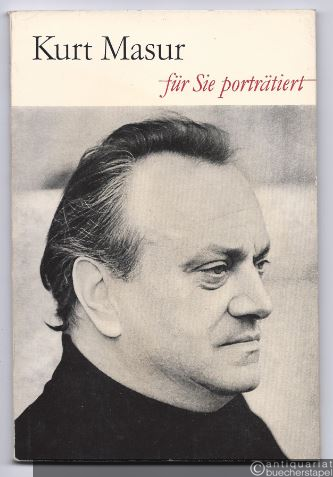  - Kurt Masur. Für Sie porträtiert von Dieter Härtwig.