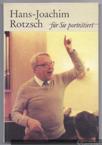  - Hans-Joachim Rotzsch. Für Sie porträtiert von Werner Gosch.