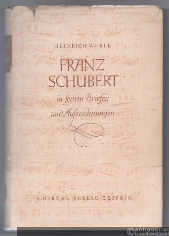  - Franz Schubert in seinen Briefen und Aufzeichnungen.