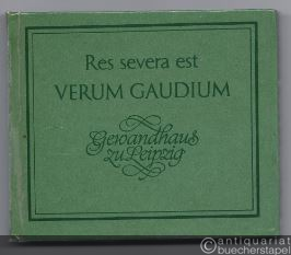  - Res severa est verum gaudium. Gewandhaus zu Leipzig. Gewandhausanekdoten.