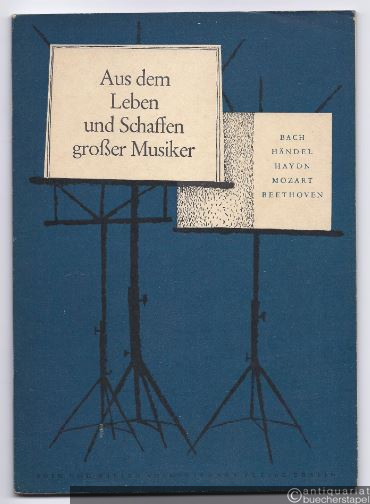  - Aus dem Schaffen großer Musiker, Heft 1 (= Biographische Lesehefte für die 7. bis 12. Klasse).