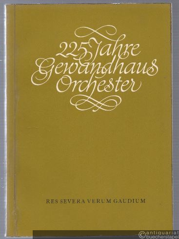  - 225 Jahre Gewandhausorchester. Res severa verum gaudium. Jubiläumssaison 1967/1968.